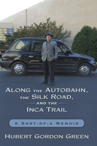 Along the Autobahn, the Silk Road, and the Inca Trail