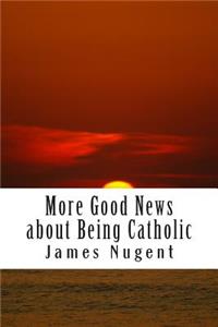 More Good News about Being Catholic