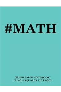 #MATH Graph Paper Notebook 1/2 inch squares 120 pages