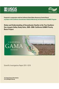 Status and Understanding of Groundwater Quality in the Two Southern San Joaquin Valley Study Units, 2005-2006