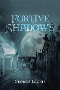 Furtive Shadows