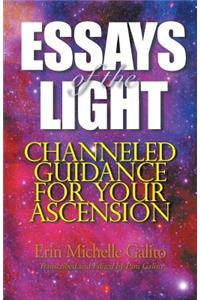 Essays of the Light: Channeled Guidance for Your Ascension