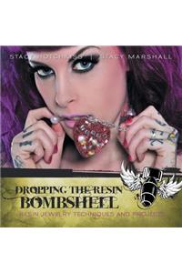 Dropping the Resin Bombshell