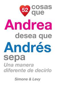 52 Cosas Que Andrea Desea Que Andrés Sepa