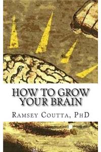 How to Grow Your Brain