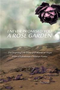 I Never Promised You a Rose Garden