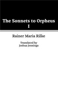 Sonnets to Orpheus I