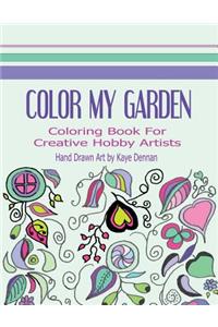 Color My Garden: Coloring Book For Adult Hobbiests