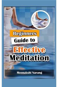 Beginners Guide to Effective Meditation