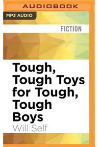 Tough, Tough Toys for Tough, Tough Boys