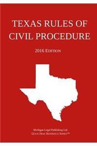 Texas Rules of Civil Procedure; 2016 Edition