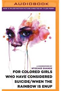 For Colored Girls Who Have Considered Suicide/When the Rainbow Is Enuf