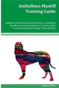 Ambullneo Mastiff Training Guide Ambullneo Mastiff Training Book Features
