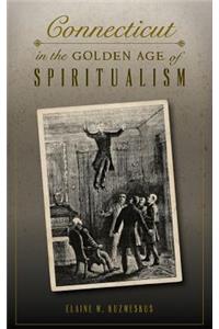 Connecticut in the Golden Age of Spiritualism