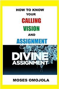 How to Know Your Calling, Vision and Assignment