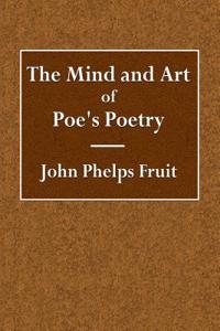 The Mind and Art of Poe's Poetry