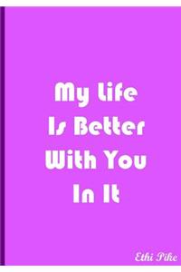 My Life Is Better With You In It - Light Purple Notebook / Extended Lined Pages