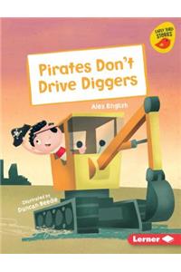 Pirates Don't Drive Diggers