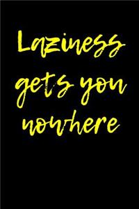 Laziness Gets You Nowhere