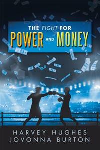 The Fight for Power and Money