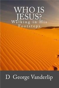 Who Is Jesus? Walking in His Footsteps