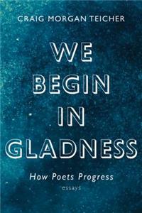 We Begin in Gladness