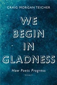 We Begin in Gladness