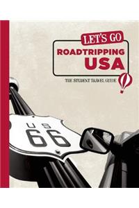 Let's Go Roadtripping USA: The Student Travel Guide