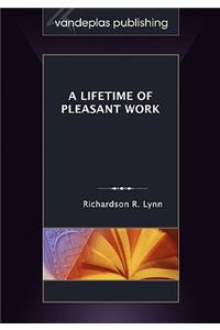 A Lifetime of Pleasant Work