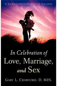 In Celebration of Love, Marriage, and Sex