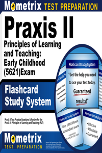 Praxis II Principles of Learning and Teaching: Early Childhood (5621) Exam Flashcard Study System