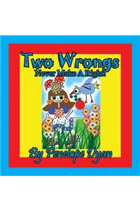 Two Wrongs Never Make A Right!