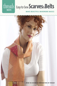 Easy-To-Sew Scarves & Belts: Make Beautiful Wardrobe Basics