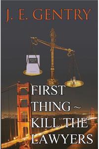 First Thing Kill the Lawyers