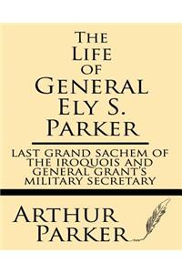 Life of General Ely S. Parker