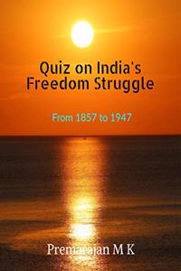 Quiz on India's Freedom Struggle: From 1857 to 1947