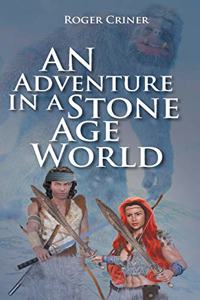 An Adventure in a Stone Age World