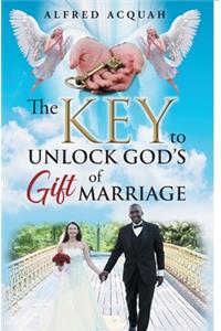 The Key to Unlock Gods Gift of Marriage