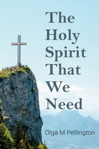 The Holy Spirit That We Need