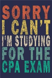 Sorry I Can't I'm Studying For The CPA Exam