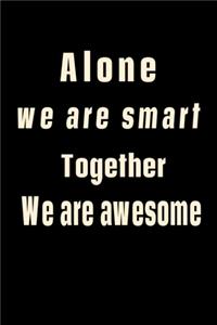 Alone We Are Smart, Together We are Awesome