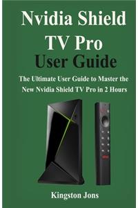 Nvidia Shield TV Pro User Guide