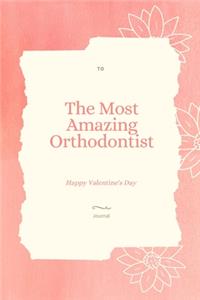 To The Most Amazing Orthodontist Notebook Valentine's day gift