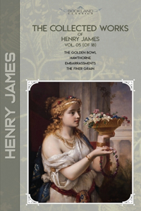 The Collected Works of Henry James, Vol. 05 (of 18)