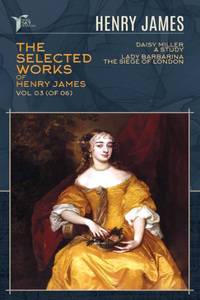 The Selected Works of Henry James, Vol. 03 (of 06)