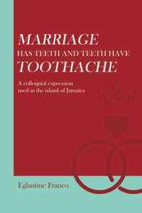 Marriage Has Teeth and Teeth Have Toothache