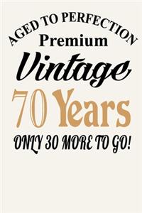 Aged To Perfection - Premium Vintage - 70 Years ( Only 30 More To Go! )