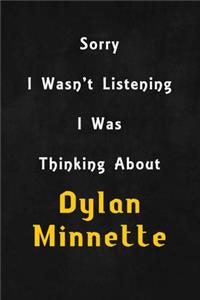 Sorry I wasn't listening, I was thinking about Dylan Minnette
