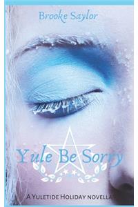 Yule Be Sorry