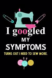 I googled my symptoms turns out i need to sew more.